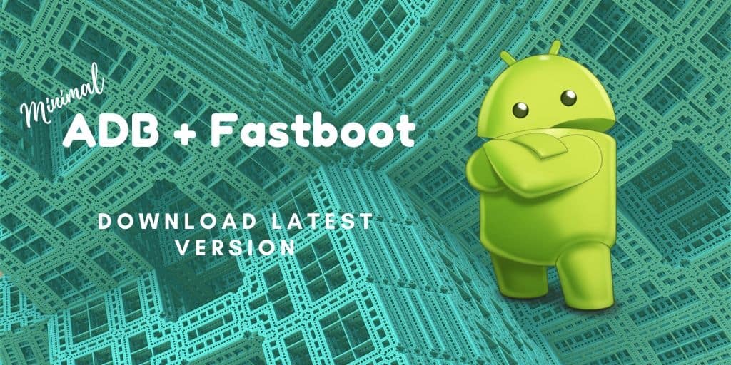 Downllooad Minimal ADB and Fastboot