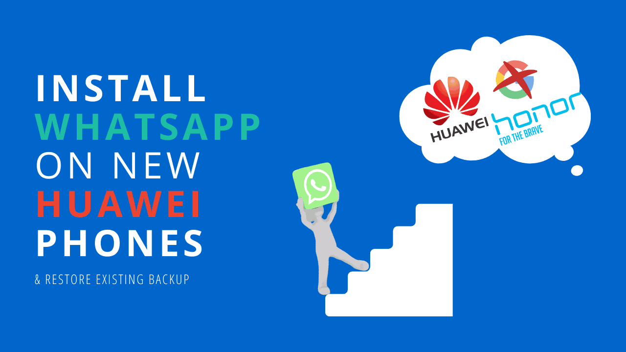 Install WhatsApp and restore backup on new Huawei phones