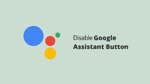 How to disable Google Assistant button in Nokia, Motorola and other stock Android phones