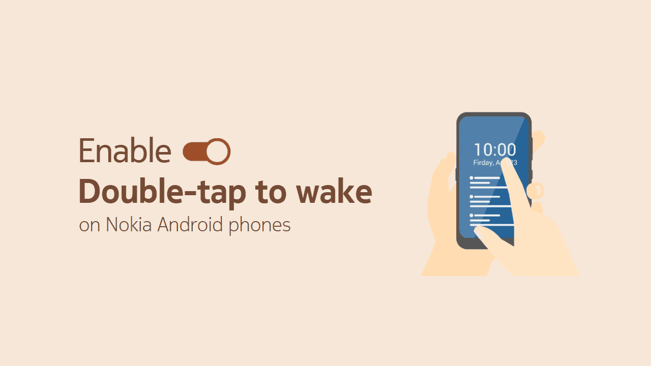 How to Enable Double-tap to wake feature on Nokia Android phones from HMD Global